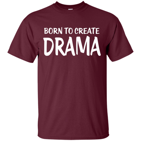 Born To Create Drama T-Shirt