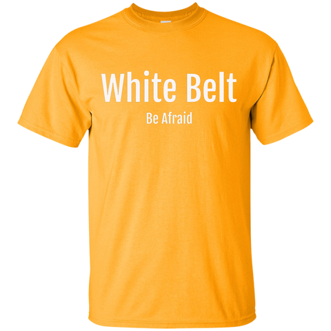 White Belt Be Afraid T-Shirt