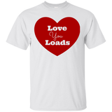 Love You Loads T-Shirt
