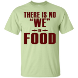 There is NO We in Food T-Shirt