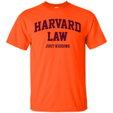 Harvard Law Just Kidding T-Shirt