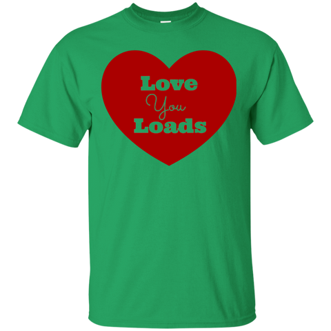 Love You Loads T-Shirt