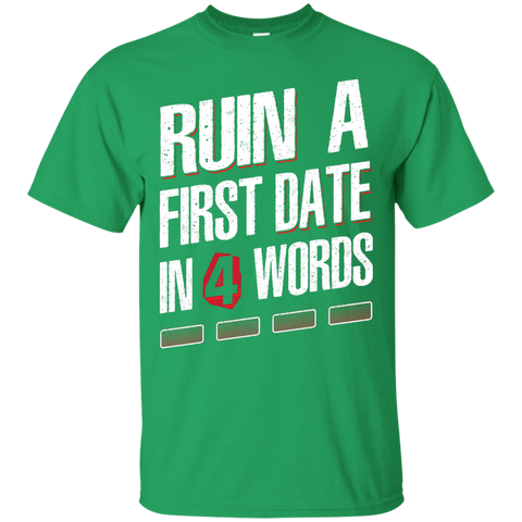 Ruin A First Date In Four Words T-Shirts