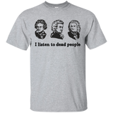 I Listen To Dead People T-Shirt