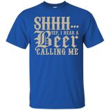 SHHH... Yep, I Hear A Beer Calling Me T-Shirt