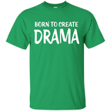 Born To Create Drama T-Shirt