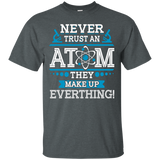Never Trust an Atom T-Shirt