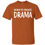 Born To Create Drama T-Shirt