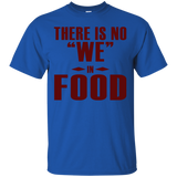 There is NO We in Food T-Shirt