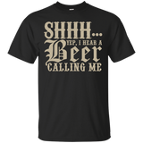 SHHH... Yep, I Hear A Beer Calling Me T-Shirt