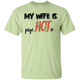 My wife is psycHOTic T-Shirt