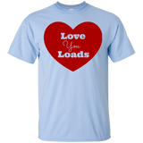 Love You Loads T-Shirt
