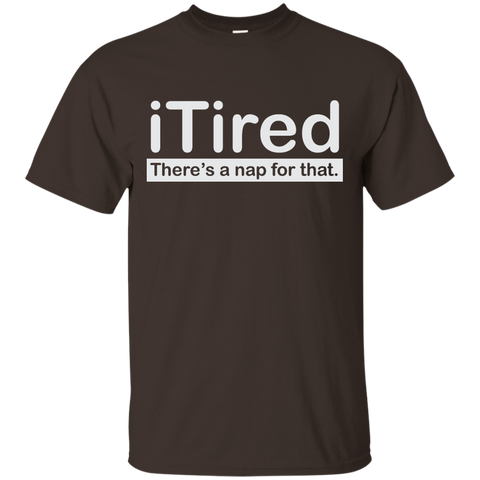 iTired There's A Nap For That T-Shirt