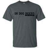 In Dog Beers I've Only Had One T-Shirt