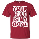 Your hole is my goal T-Shirt