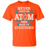 Never Trust an Atom T-Shirt
