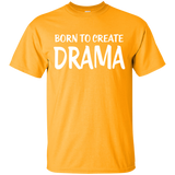 Born To Create Drama T-Shirt