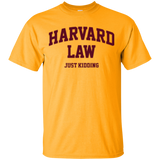 Harvard Law Just Kidding T-Shirt