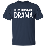 Born To Create Drama T-Shirt