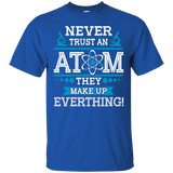 Never Trust an Atom T-Shirt