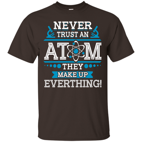 Never Trust an Atom T-Shirt