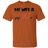 My wife is psycHOTic T-Shirt