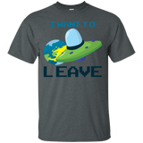 Want To Leave T-Shirt