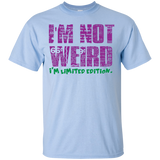 I'm Not Weird I'm Limited Edition T-Shirt