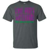 I'm Not Weird I'm Limited Edition T-Shirt