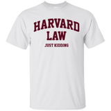 Harvard Law Just Kidding T-Shirt