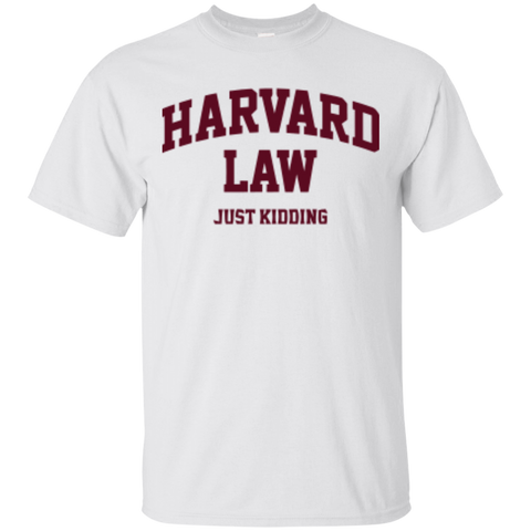 Harvard Law Just Kidding T-Shirt