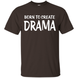 Born To Create Drama T-Shirt