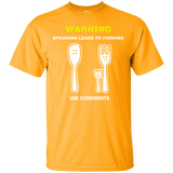 Warning Spooning Leads To Forking Use Condiments T-Shirt