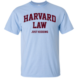 Harvard Law Just Kidding T-Shirt