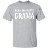 Born To Create Drama T-Shirt