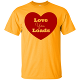 Love You Loads T-Shirt