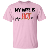 My wife is psycHOTic T-Shirt