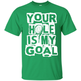 Your hole is my goal T-Shirt