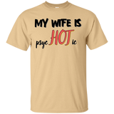 My wife is psycHOTic T-Shirt