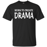 Born To Create Drama T-Shirt